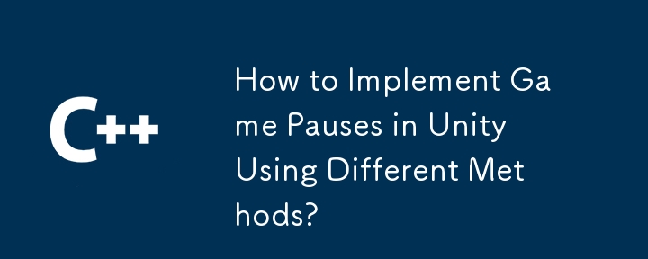 How to Implement Game Pauses in Unity Using Different Methods?