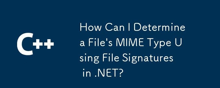 Comment puis-je déterminer le type MIME d'un fichier à l'aide de signatures de fichiers dans .NET?