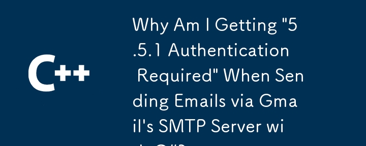 Why Am I Getting '5.5.1 Authentication Required' When Sending Emails via Gmail's SMTP Server with C#?