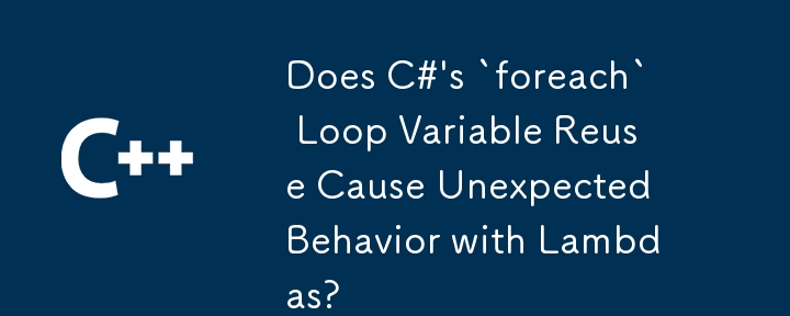 La réutilisation de la variable de boucle de C # de C # provoque-t-elle un comportement inattendu avec les lambdas?