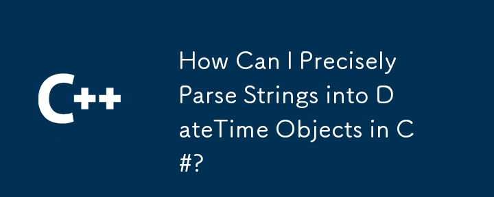 Bagaimanakah saya boleh menghuraikan rentetan ke dalam objek DateTime di C#?
