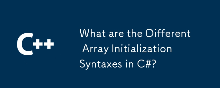 Apakah sintaks inisialisasi array yang berbeza di C#?