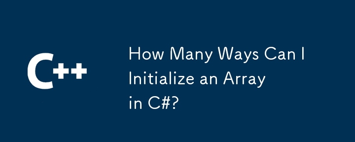 Berapa banyak cara saya dapat memulakan array di C#?