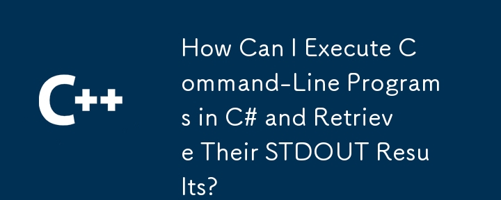 How Can I Execute Command-Line Programs in C# and Retrieve Their STDOUT Results?