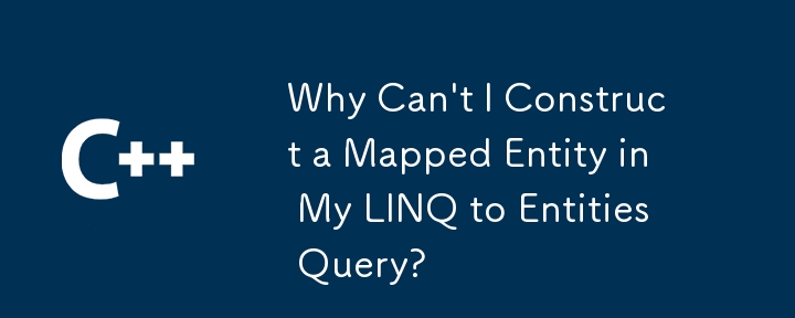 Pourquoi ne puis-je pas construire une entité mappée dans mon Linq to Entities Query?