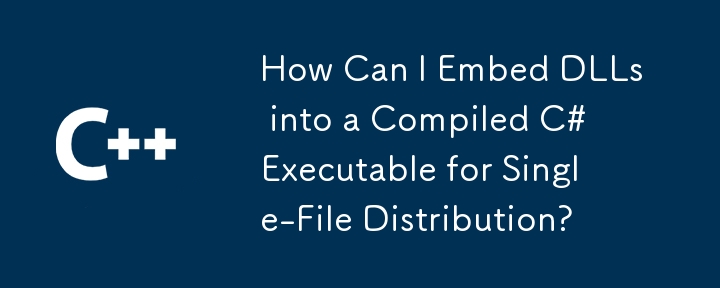 Comment puis-je intégrer des DLL dans un exécutable C # compilé pour la distribution à un seul fichier?