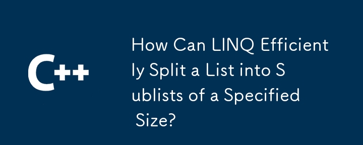 Comment LINQ peut-elle diviser efficacement une liste en sublilistes d'une taille spécifiée?