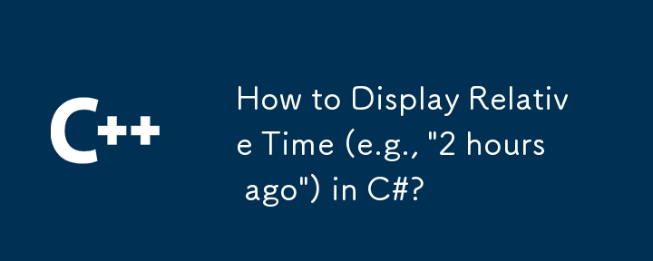 Comment afficher le temps relatif (par exemple, 'il y a 2 heures') en C #?