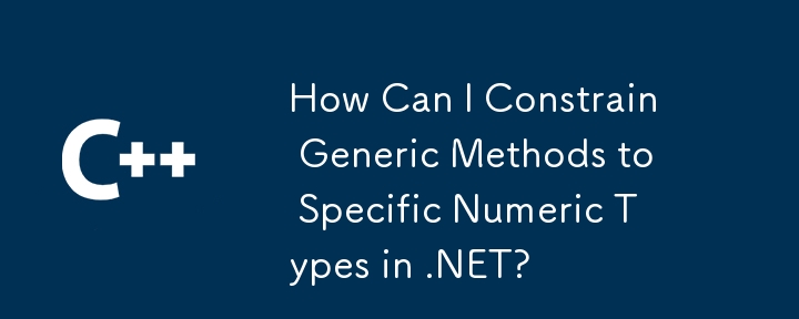 How Can I Constrain Generic Methods to Specific Numeric Types in .NET?