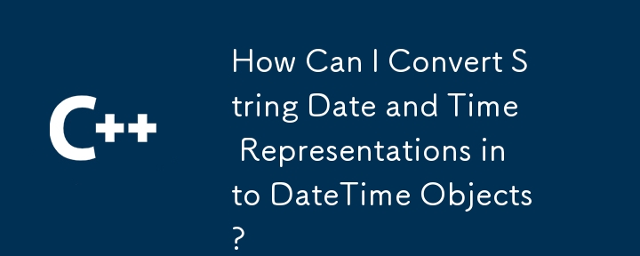 How Can I Convert String Date and Time Representations into DateTime Objects?