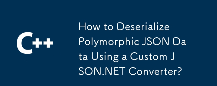 Bagaimana untuk menghilangkan data JSON Polymorphic menggunakan penukar JSON.NET tersuai?