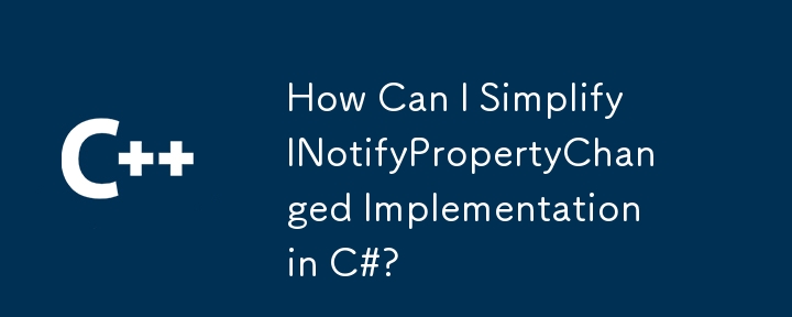 Bagaimanakah saya dapat memudahkan pelaksanaan InotifyPropertyChanged di C#?