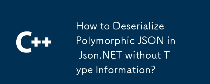 Bagaimana cara deserialize Polymorphic JSON di json.net tanpa maklumat jenis?