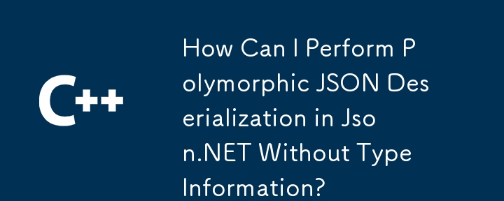 Bagaimanakah saya boleh melakukan polimorfik JSON deserialization dalam json.net tanpa maklumat jenis?