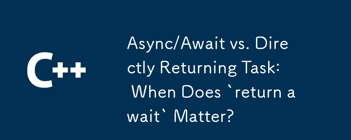 Async/menunggu vs tugas yang kembali secara langsung: Bilakah `pulangan menunggu`?