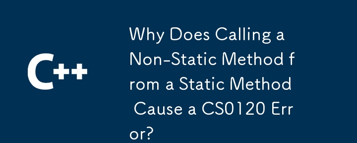 Mengapa memanggil kaedah bukan statik dari kaedah statik menyebabkan ralat CS0120?