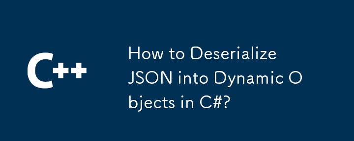 How to Deserialize JSON into Dynamic Objects in C#?