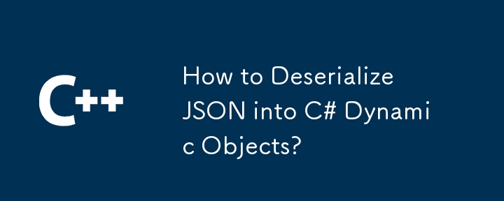 How to Deserialize JSON into C# Dynamic Objects?