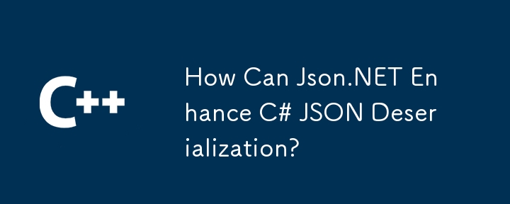 Wie kann JSON.NET C# JSON Deserialisierung verbessern?