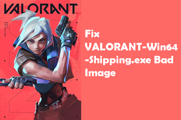 valorant-win64-shipping.exe悪い画像：4つの便利な修正