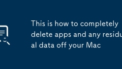 これは、アプリとMacからの残留データを完全に削除する方法です