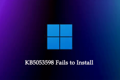 What if KB5053598 Fails to Install on Windows 11? Fixes Here