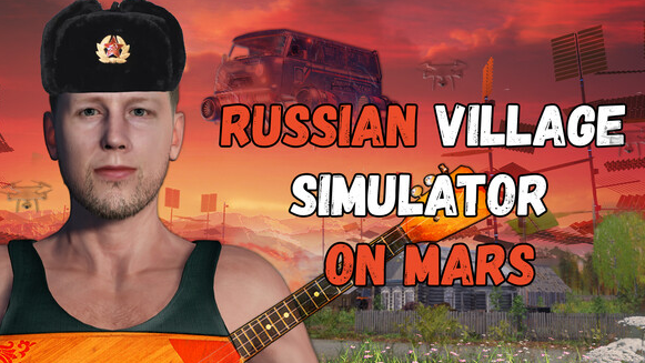 《Russian Village Simulator on Mars》Steam抢测