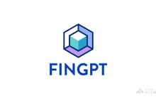 FinGPT— 开源金融领域大模型，可预测股票价格走势