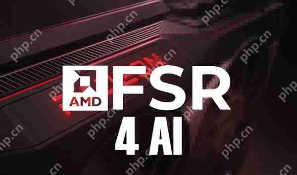 AMD FSR 4游戏已达37款！逼近DLSS 4的一半