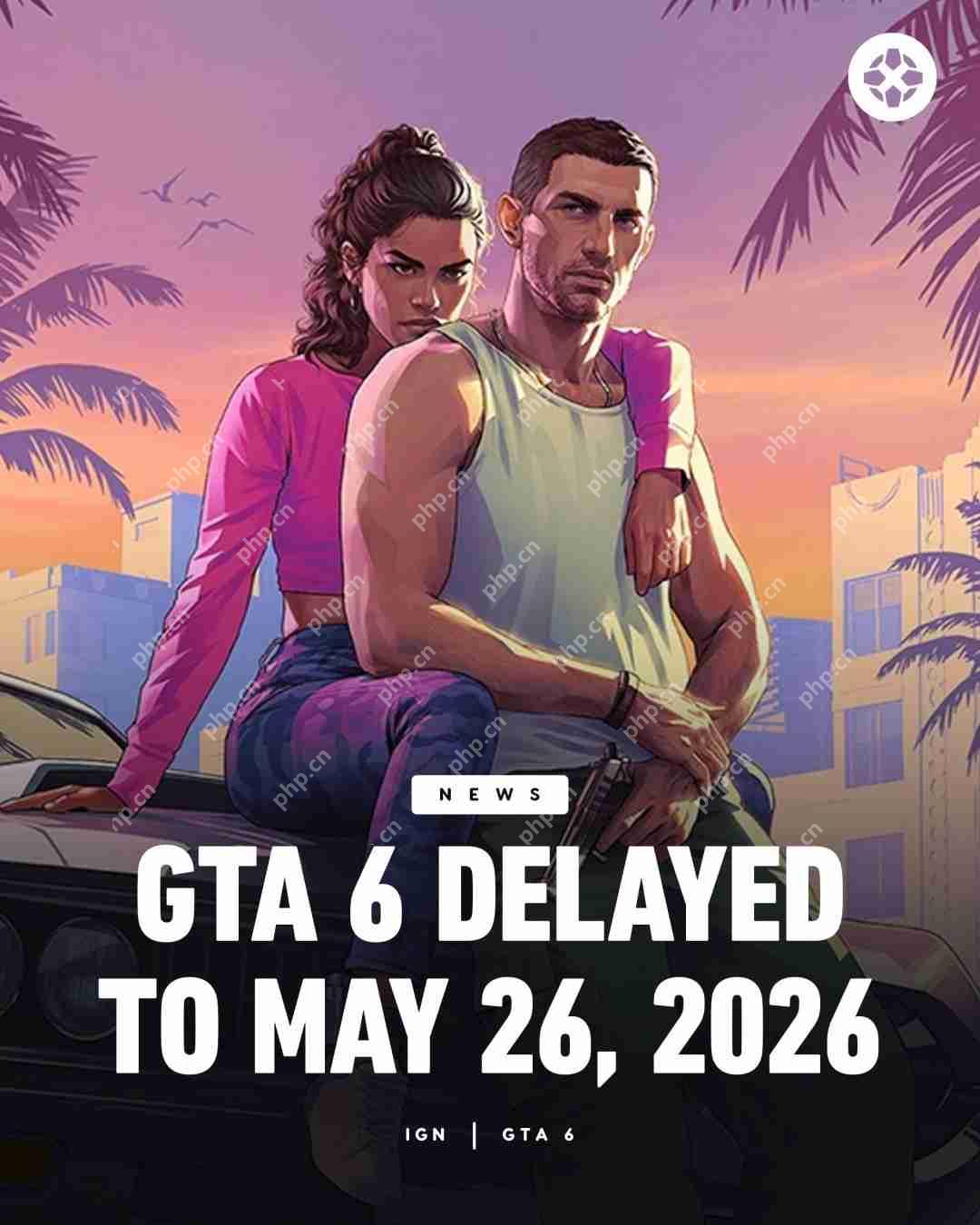 R星官宣:《GTA6》跳票到2026年5月26日