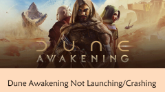5 Fresh Fixes for Dune Awakening Not Launching/Crashing on PC