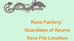 Rune Factory? ??? ????? : Azuma? Guardians Save File Location