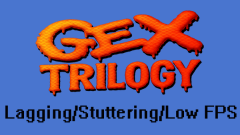 Mudah Tetap - Gex Trilogy Lagging, Gaging, FPS Rendah