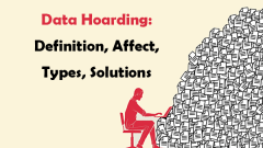 Data Hoarding: Definition, Affect, Types, and Solutions
