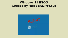 Windows 11 BSOD Caused by Rtu53cx22x64.sys? Fix It Now