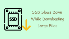 Key Solutions - SSD Slows Down While Downloading Large Files