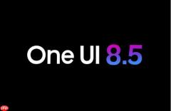 三星将推出 One UI 8.5：基于 Android 16 支持多款旧机型