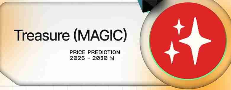 什么是MAGIC币?Treasure (MAGIC币))价格预测2025年-2030年
