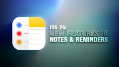 iOS 26: What's New With Notes and Reminders