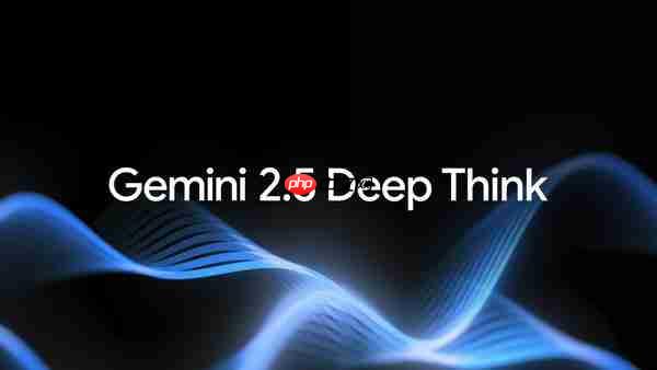 AI 竞赛再升级 谷歌推出 Gemini 2.5 Deep Think 模型