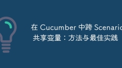 Share variables across Scenario in Cucumber: Methods and Best Practices