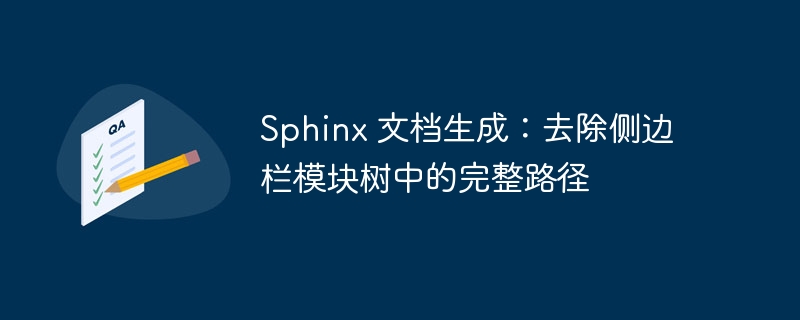 Génération de documents Sphinx: supprimez le chemin complet dans l'arbre du module de la barre latérale