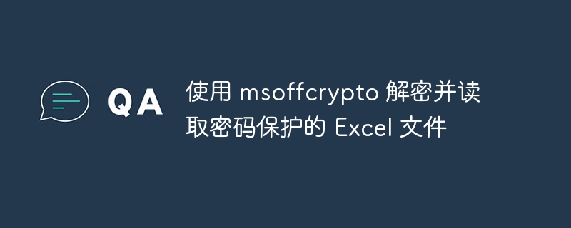 Use msoffcrypto to decrypt and read password protected Excel files ...