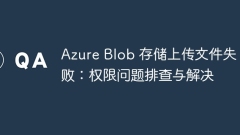Azure Blob storage upload file failed: Troubleshooting and resolving permission issues