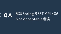Resolve Spring REST API 406 Not Acceptable Error