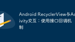 Android RecyclerView interacts with Activity: Using interface callback mechanism