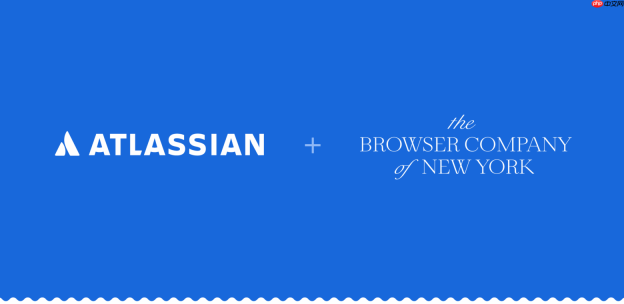 企业协作软件巨头 Atlassian 以 6.1 亿美元收购 Arc 浏览器开发商