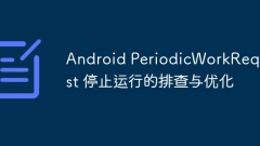 Android PeriodicWorkRequest Troubleshooting and Optimization