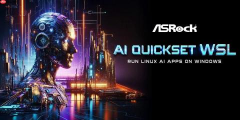 华擎发布 AI QuickSet WSL，在 Windows 下执行 Linux AI Apps