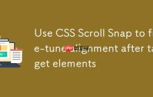 使用 CSS Scroll Snap 实现目标元素后微调对齐